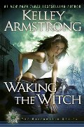 Waking the Witch (Women of the Otherworld, Book 11) Waking the Witch (Women of the Otherworld, Book 11)