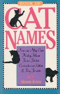 Book of Cat Names: Amorous Alley Cats, Finicky Felines, Tender Tabbies, Cantankerous Kitties & Tony Tomcats Book of Cat Names: Amorous Alley Cats, Finicky Felines, Tender Tabbies, Cantankerous Kitties & Tony Tomcats