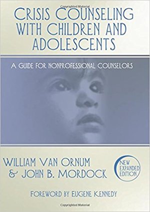 Crisis Counseling With Children and Adolescents: A Guide for Nonprofessional Counselors Crisis Counseling With Children and Adolescents: A Guide for Nonprofessional Counselors