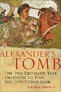 Alexander's Tomb: The Two-Thousand Year Obsession to Find the Lost Conquerer Alexander's Tomb: The Two-Thousand Year Obsession to Find the Lost Conquerer