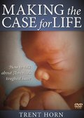 Making the Case for Life - How to Talk about America's Toughest Issue Making the Case for Life - How to Talk about America's Toughest Issue