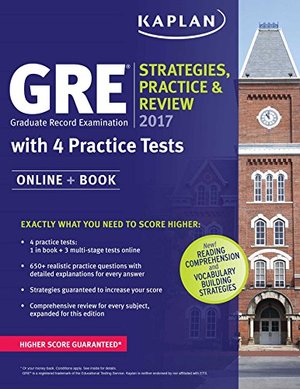 GRE 2017 Strategies, Practice & Review with 4 Practice Tests: Online + Book (Kaplan Test Prep) GRE 2017 Strategies, Practice & Review with 4 Practice Tests: Online + Book (Kaplan Test Prep)