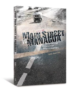 From Main Street to Managua (Stories of Volunteer Missionaries) From Main Street to Managua (Stories of Volunteer Missionaries)