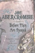 Before They Are Hanged (The First Law: Book Two) Before They Are Hanged (The First Law: Book Two)
