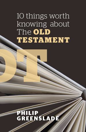 10 Things Worth Knowing about the Old Testament - £4.99 10 Things Worth Knowing about the Old Testament - £4.99