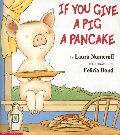 If You Give a Pig a Pancake If You Give a Pig a Pancake