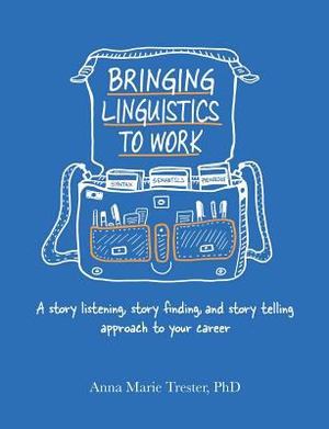 Bringing Linguistics to Work Bringing Linguistics to Work