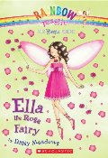 Ella the Rose Fairy (Rainbow Magic, The Petal Fairies) Ella the Rose Fairy (Rainbow Magic, The Petal Fairies)