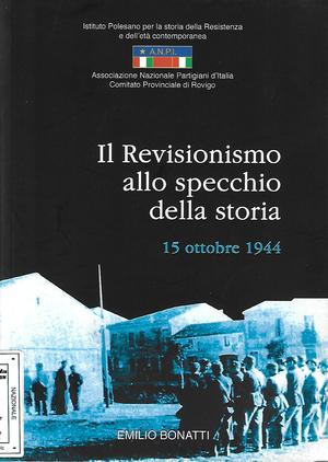 15 ottobre 1944 : il revisionismo allo specchio della storia 15 ottobre 1944 : il revisionismo allo specchio della storia