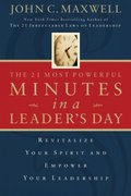 IE THE 21 MOST POWERFUL MINUTES IN A LEADER'S DAY IE THE 21 MOST POWERFUL MINUTES IN A LEADER'S DAY