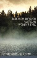 Buddhism Through American Women's Eyes Buddhism Through American Women's Eyes