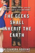 Geeks Shall Inherit the Earth: Popularity, Quirk Theory, and Why Outsiders Thrive After High School, The Geeks Shall Inherit the Earth: Popularity, Quirk Theory, and Why Outsiders Thrive After High School, The