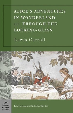 Alice's Adventures in Wonderland and Through the Looking Glass (Barnes & Noble Classics) Alice's Adventures in Wonderland and Through the Looking Glass (Barnes & Noble Classics)