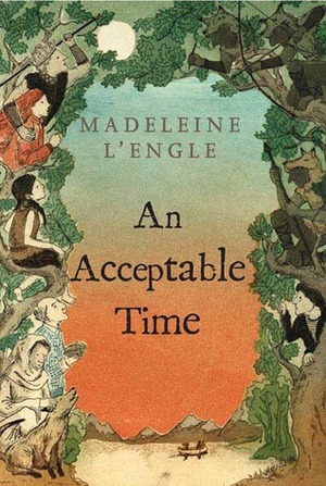 Acceptable Time (Madeleine L'Engle's Time Quintet), An Acceptable Time (Madeleine L'Engle's Time Quintet), An