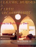 Ceramic Houses and Earth Architecture: How to Build Your Own Ceramic Houses and Earth Architecture: How to Build Your Own