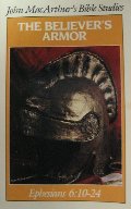 Believer's Armor: Ephesians 6:10-24 (John MacArthur's Bible Studies), The Believer's Armor: Ephesians 6:10-24 (John MacArthur's Bible Studies), The