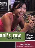 Ani's Raw Food Kitchen: Easy, Delectable Living Foods Recipes Ani's Raw Food Kitchen: Easy, Delectable Living Foods Recipes