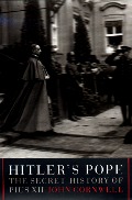 Hitler's Pope: The Secret History of Pius XII Hitler's Pope: The Secret History of Pius XII