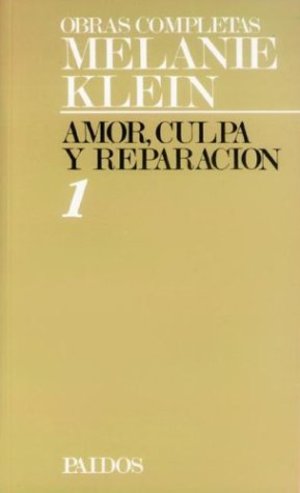 Amor, Culpa y Reparacion 1 - Obras Completas (Spanish Edition) Amor, Culpa y Reparacion 1 - Obras Completas (Spanish Edition)