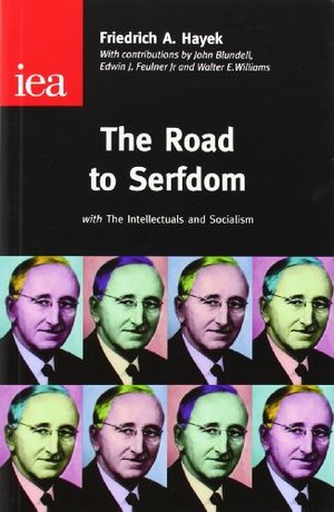 Road to Serfdom: With the Intellectuals and Socialism, The Road to Serfdom: With the Intellectuals and Socialism, The
