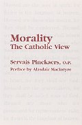 Morality: The Catholic View Morality: The Catholic View