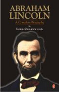 Abraham Lincoln : A Complete Biography Abraham Lincoln : A Complete Biography