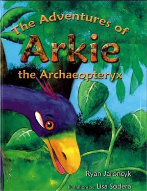 Adventures of Arkie the Archaeopteryx, The Adventures of Arkie the Archaeopteryx, The