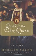 Birth of the Chess Queen: A History Birth of the Chess Queen: A History