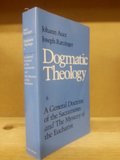 General Doctrine of the Sacraments and the Mystery of the Eucharist (Dogmatic Theology / Johann Auer, Joseph Ratzinger), A General Doctrine of the Sacraments and the Mystery of the Eucharist (Dogmatic Theology / Johann Auer, Joseph Ratzinger), A