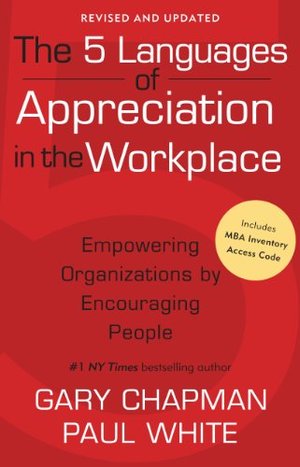 5 Languages of Appreciation in the Workplace: Empowering Organiza, The 5 Languages of Appreciation in the Workplace: Empowering Organiza, The