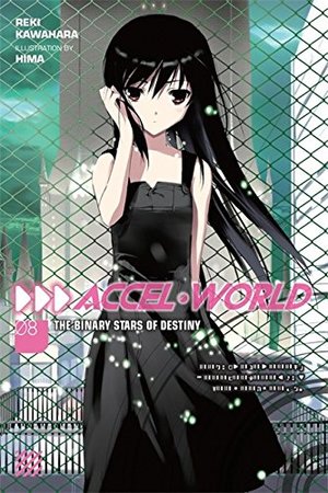 Accel World, Vol. 8: The Binary Stars of Destiny Accel World, Vol. 8: The Binary Stars of Destiny