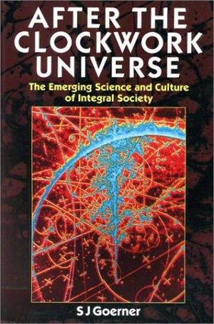 After the Clockwork Universe After the Clockwork Universe