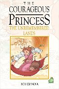 Courageous Princess, The Volume 2 The Unremembered Lands Courageous Princess, The Volume 2 The Unremembered Lands