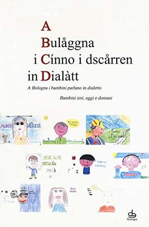 Bulaåggna i cínno i dsczårren in dialàtt. A Bologna i bambini parlano in dialetto. Bambini ieri, oggi e domani, A Bulaåggna i cínno i dsczårren in dialàtt. A Bologna i bambini parlano in dialetto. Bambini ieri, oggi e domani, A