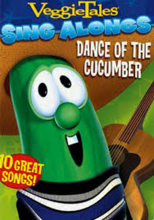 Veggie Tales Sing Alongs: Dance of the Cucumber Veggie Tales Sing Alongs: Dance of the Cucumber