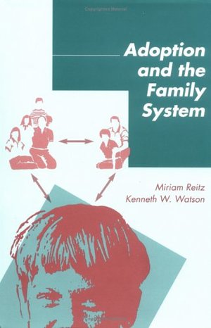Adoption and the Family System: Strategies for Treatment Adoption and the Family System: Strategies for Treatment