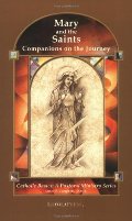 Mary and the Saints: Companions on the Journey (Catholic Basics: A Pastoral Ministry Series) Mary and the Saints: Companions on the Journey (Catholic Basics: A Pastoral Ministry Series)