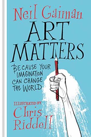Art Matters: Because Your Imagination Can Change the World Art Matters: Because Your Imagination Can Change the World