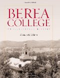 Berea College: An Illustrated History Berea College: An Illustrated History