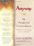 Anyway: The Paradoxical Commandments: Finding Personal Meaning in a Crazy World Anyway: The Paradoxical Commandments: Finding Personal Meaning in a Crazy World