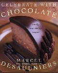 Celebrate with Chocolate: Totally Over-the-Top Recipes Celebrate with Chocolate: Totally Over-the-Top Recipes