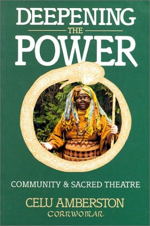 Deepening the Power: Community Ritual and Sacred Theatre Deepening the Power: Community Ritual and Sacred Theatre