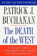 Death of the West: How Dying Populations and Immigrant Invasions Imperil Our Country and Civilization, The Death of the West: How Dying Populations and Immigrant Invasions Imperil Our Country and Civilization, The