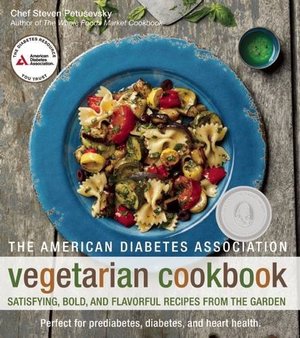 American Diabetes Association Vegetarian Cookbook: Satisfying, Bold, and Flavorful Recipes from the Garden, The American Diabetes Association Vegetarian Cookbook: Satisfying, Bold, and Flavorful Recipes from the Garden, The