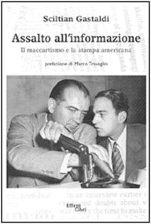 Assalto all'informazione. Il maccartismo e la stampa americana Assalto all'informazione. Il maccartismo e la stampa americana