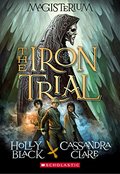 Iron Trial (Magisterium, Book 1), The Iron Trial (Magisterium, Book 1), The