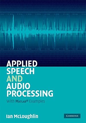 Applied Speech and Audio Processing: With Matlab Examples Applied Speech and Audio Processing: With Matlab Examples