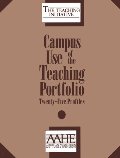 Campus Use of the Teaching Portfolio: Twenty-Five Profiles Campus Use of the Teaching Portfolio: Twenty-Five Profiles