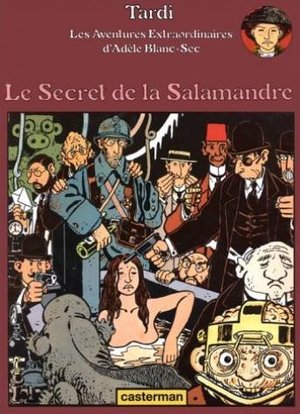 Adèle Blanc-Sec, tome 5 : Le Secret de la Salamandre Adèle Blanc-Sec, tome 5 : Le Secret de la Salamandre