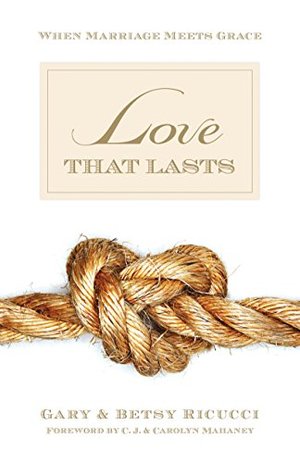 Love That Lasts: When Marriage Meets Grace Love That Lasts: When Marriage Meets Grace